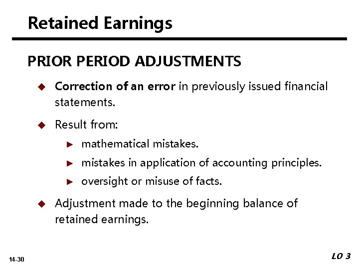 Retained Earnings PRIOR PERIOD ADJUSTMENTS u Correction of an error in previously issued financial