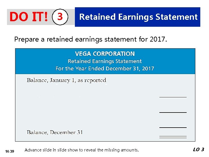 DO IT! 3 Retained Earnings Statement Prepare a retained earnings statement for 2017. 14