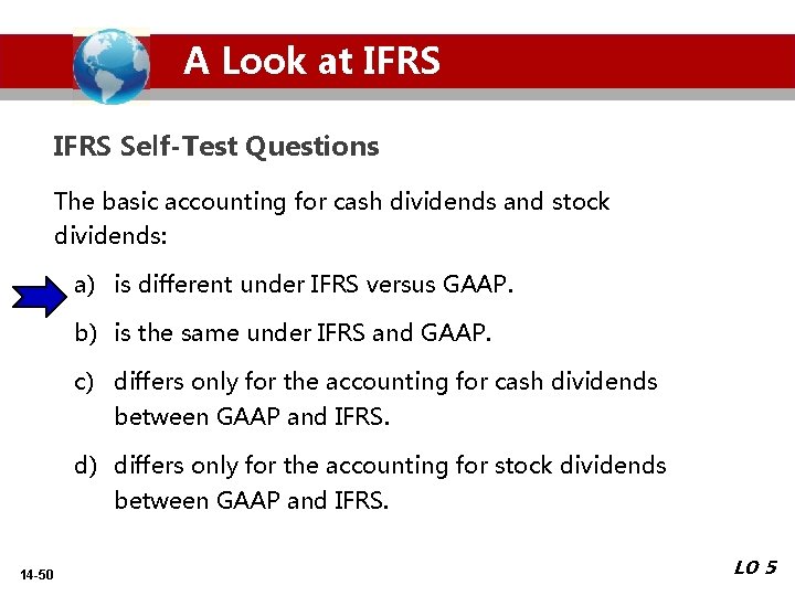 A Look at IFRS Self-Test Questions The basic accounting for cash dividends and stock