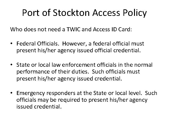 Port of Stockton Access Policy Who does not need a TWIC and Access ID