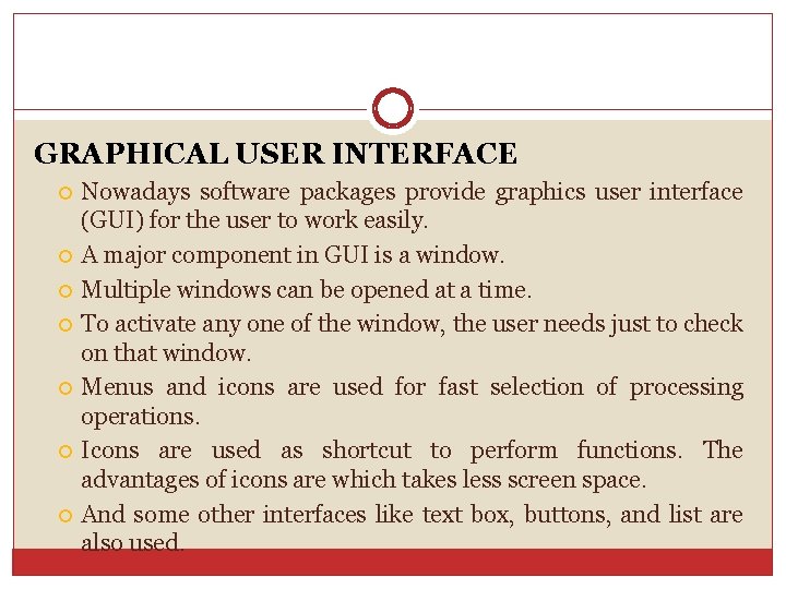 GRAPHICAL USER INTERFACE Nowadays software packages provide graphics user interface (GUI) for the user