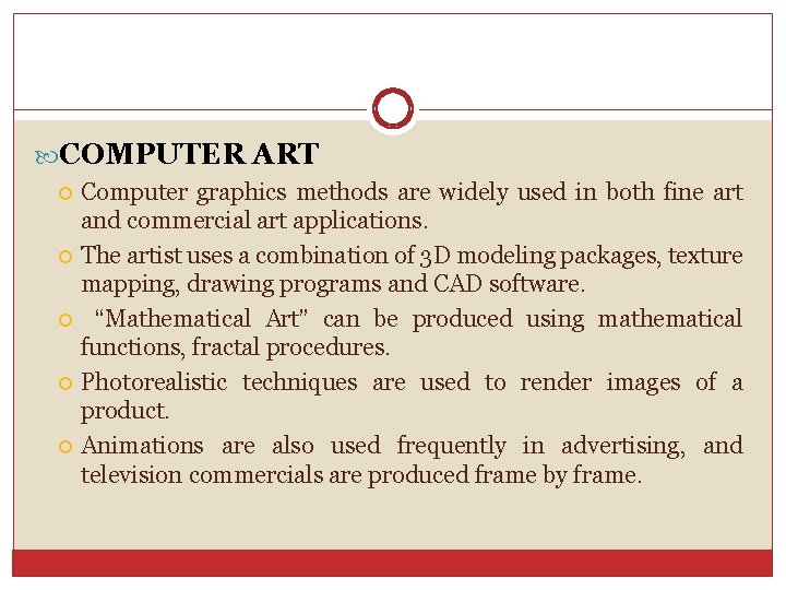  COMPUTER ART Computer graphics methods are widely used in both fine art and