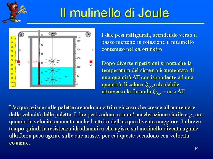 Il mulinello di Joule I due pesi raffigurati, scendendo verso il basso mettono in