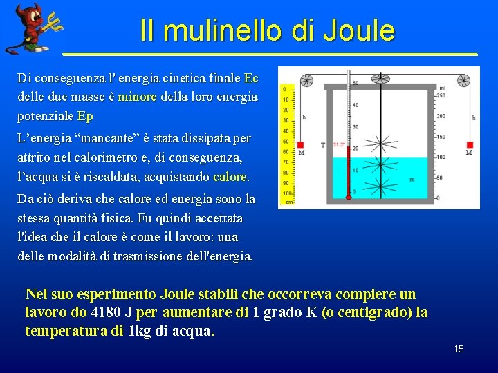 Il mulinello di Joule Di conseguenza l' energia cinetica finale Ec delle due masse