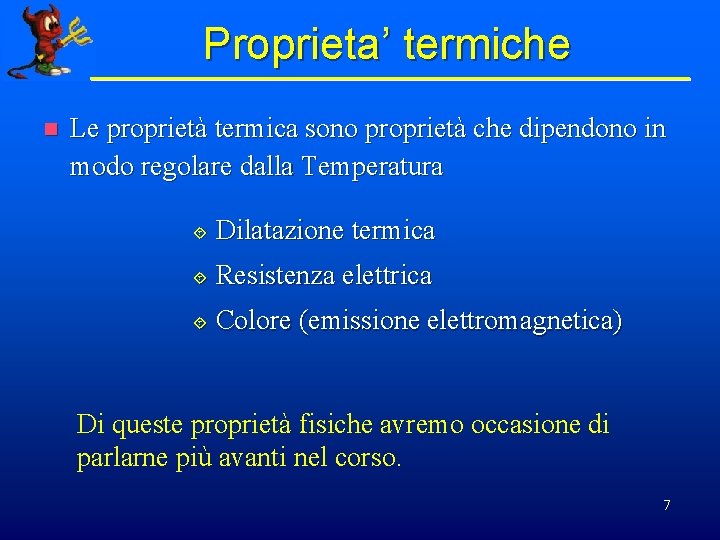 Proprieta’ termiche n Le proprietà termica sono proprietà che dipendono in modo regolare dalla