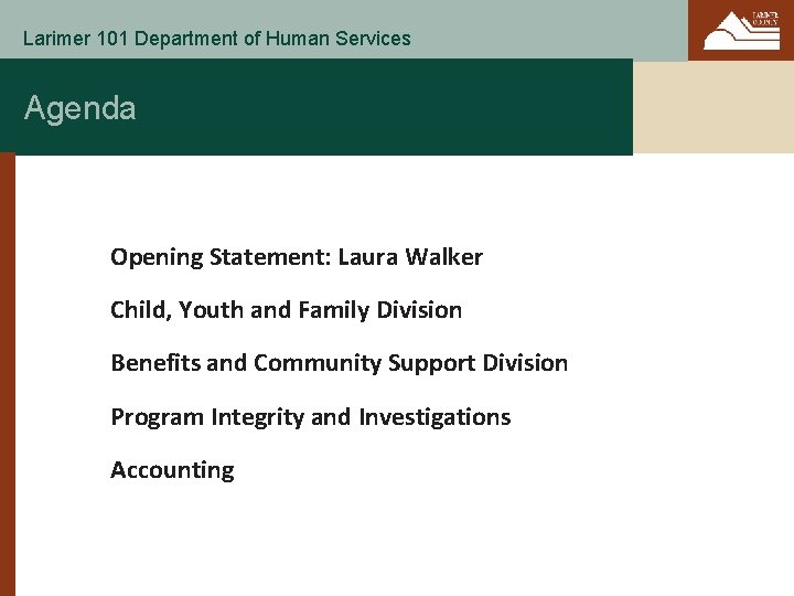 Larimer 101 Department of Human Services Agenda Opening Statement: Laura Walker Child, Youth and