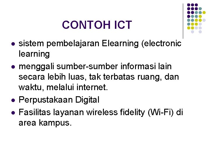 CONTOH ICT l l sistem pembelajaran Elearning (electronic learning menggali sumber-sumber informasi lain secara
