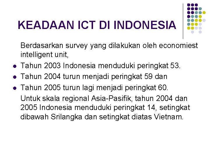 KEADAAN ICT DI INDONESIA l l l Berdasarkan survey yang dilakukan oleh economiest intelligent