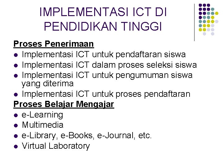 IMPLEMENTASI ICT DI PENDIDIKAN TINGGI Proses Penerimaan l Implementasi ICT untuk pendaftaran siswa l