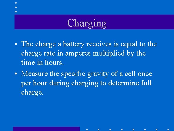 Charging • The charge a battery receives is equal to the charge rate in