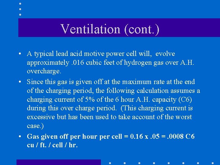 Ventilation (cont. ) • A typical lead acid motive power cell will, evolve approximately.