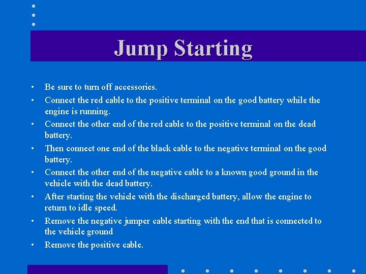 Jump Starting • • Be sure to turn off accessories. Connect the red cable