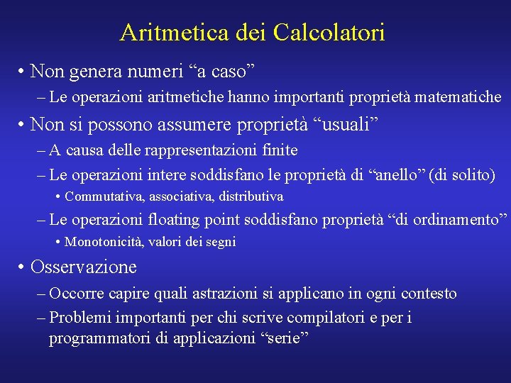 Aritmetica dei Calcolatori • Non genera numeri “a caso” – Le operazioni aritmetiche hanno