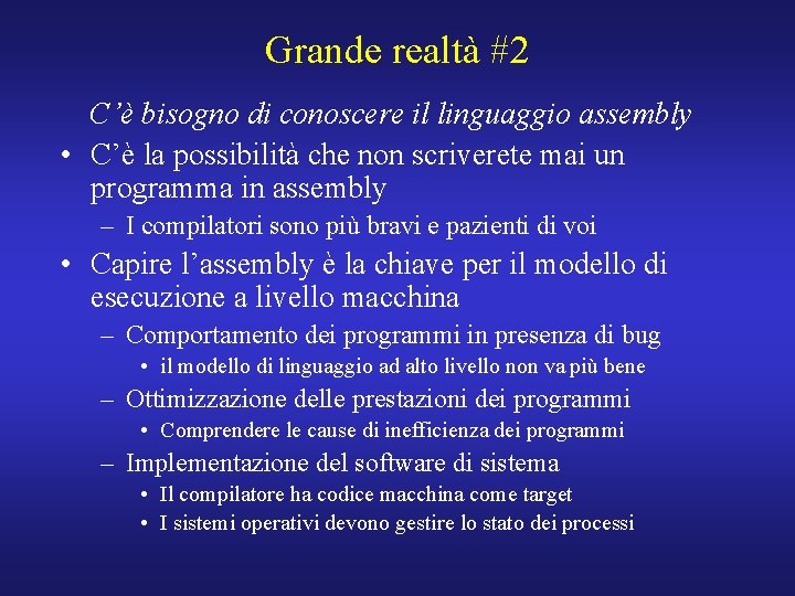 Grande realtà #2 C’è bisogno di conoscere il linguaggio assembly • C’è la possibilità