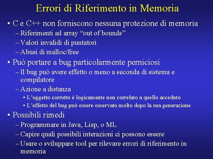 Errori di Riferimento in Memoria • C e C++ non forniscono nessuna protezione di