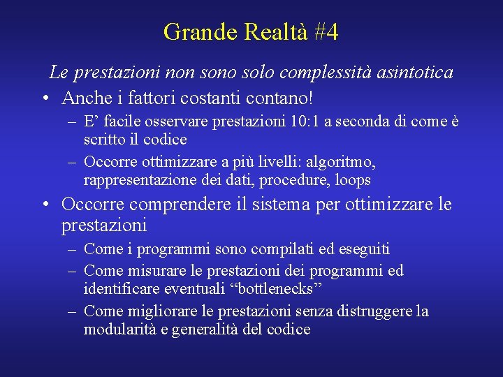 Grande Realtà #4 Le prestazioni non sono solo complessità asintotica • Anche i fattori