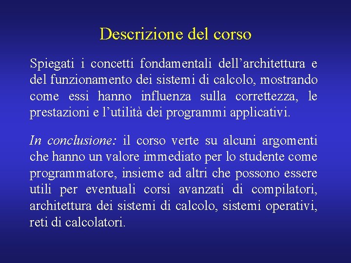 Descrizione del corso Spiegati i concetti fondamentali dell’architettura e del funzionamento dei sistemi di