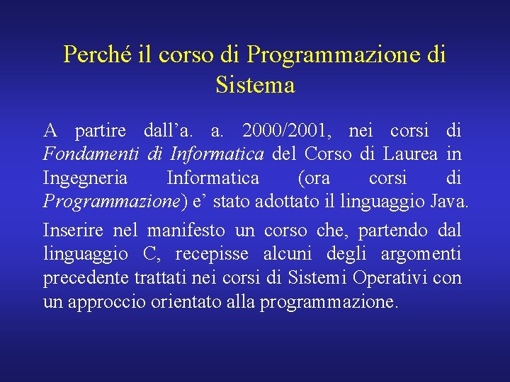 Perché il corso di Programmazione di Sistema A partire dall’a. a. 2000/2001, nei corsi