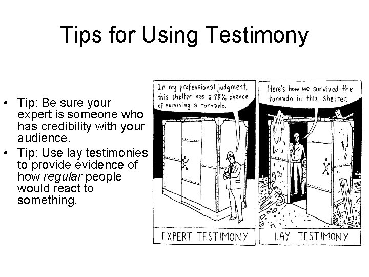 Tips for Using Testimony • Tip: Be sure your expert is someone who has