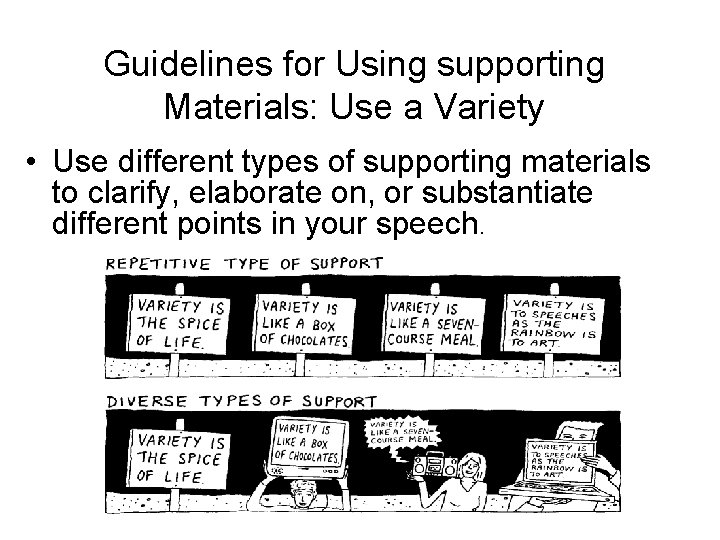 Guidelines for Using supporting Materials: Use a Variety • Use different types of supporting