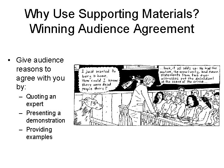 Why Use Supporting Materials? Winning Audience Agreement • Give audience reasons to agree with