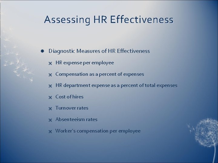 Assessing HR Effectiveness Diagnostic Measures of HR Effectiveness Ë HR expense per employee Ë