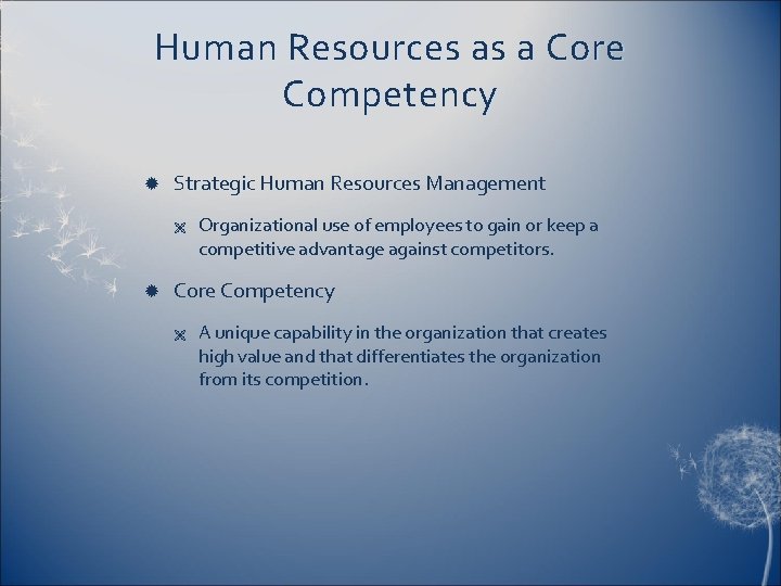 Human Resources as a Core Competency Strategic Human Resources Management Ë Organizational use of