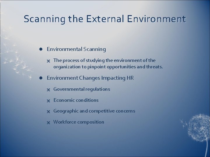 Scanning the External Environmental Scanning Ë The process of studying the environment of the