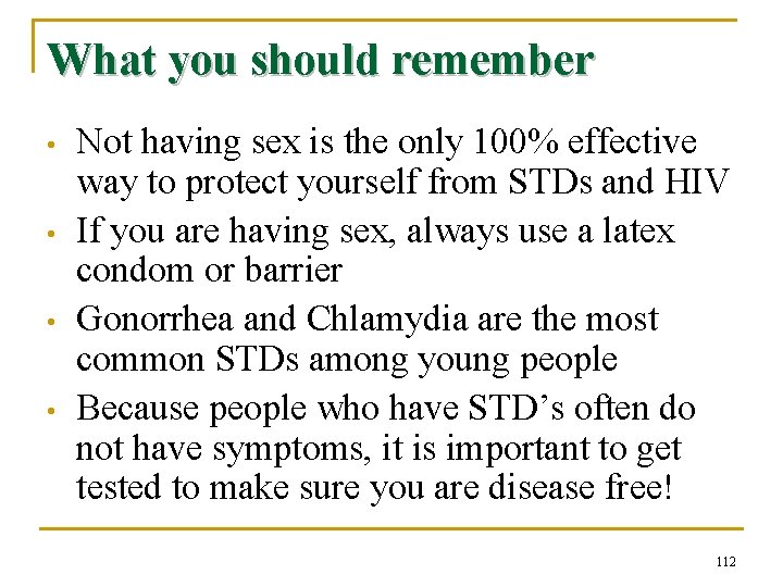 What you should remember • • Not having sex is the only 100% effective