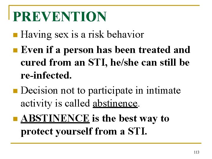 PREVENTION Having sex is a risk behavior n Even if a person has been