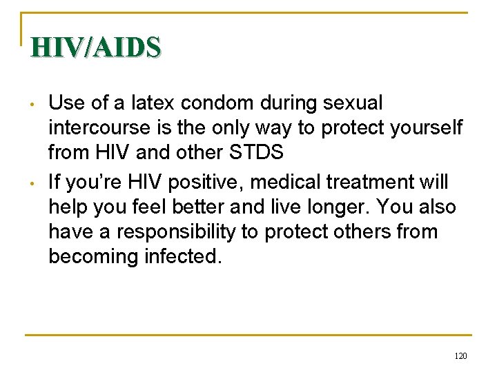 HIV/AIDS • • Use of a latex condom during sexual intercourse is the only