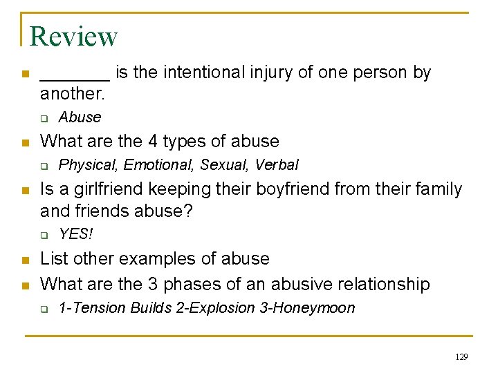 Review n _______ is the intentional injury of one person by another. q n
