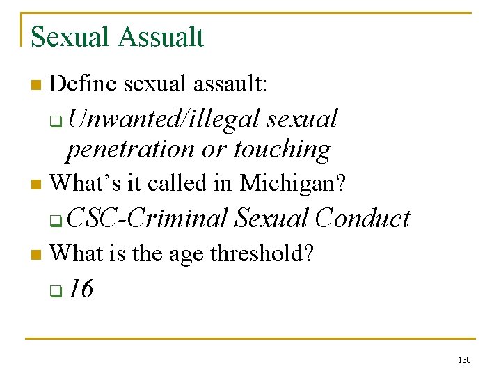 Sexual Assualt n Define sexual assault: q n What’s it called in Michigan? q