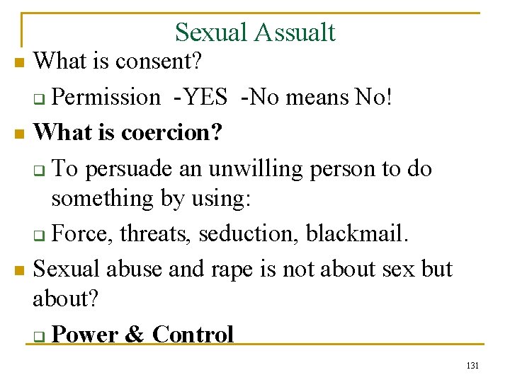Sexual Assualt What is consent? q Permission -YES -No means No! n What is