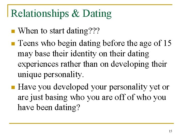 Relationships & Dating When to start dating? ? ? n Teens who begin dating