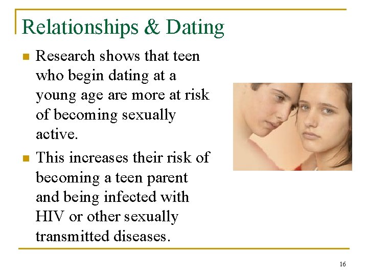 Relationships & Dating n n Research shows that teen who begin dating at a