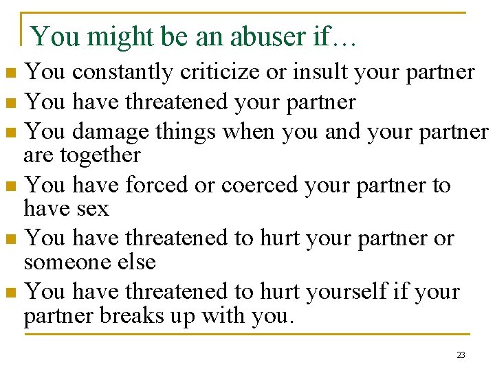 You might be an abuser if… You constantly criticize or insult your partner n