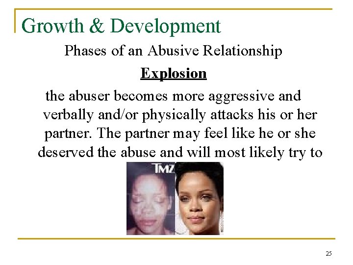 Growth & Development Phases of an Abusive Relationship Explosion the abuser becomes more aggressive