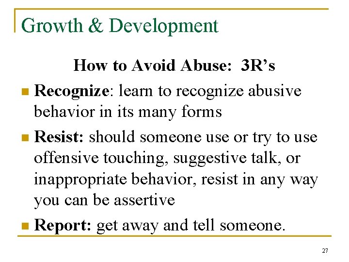 Growth & Development How to Avoid Abuse: 3 R’s n Recognize: learn to recognize