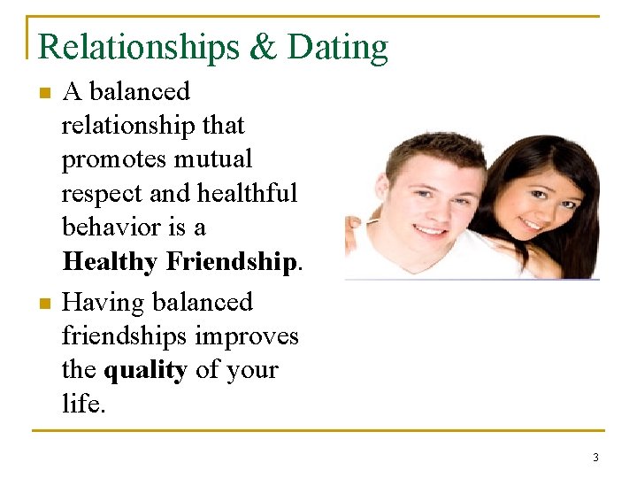 Relationships & Dating n n A balanced relationship that promotes mutual respect and healthful