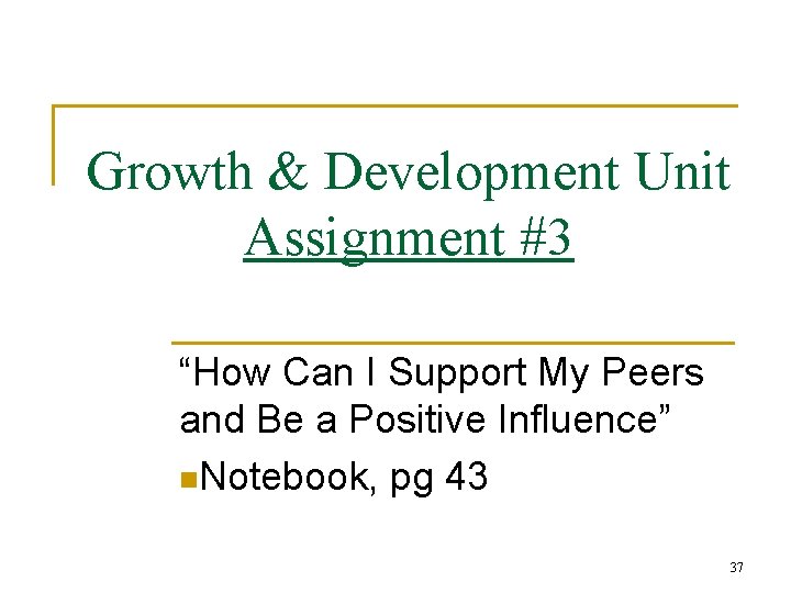 Growth & Development Unit Assignment #3 “How Can I Support My Peers and Be