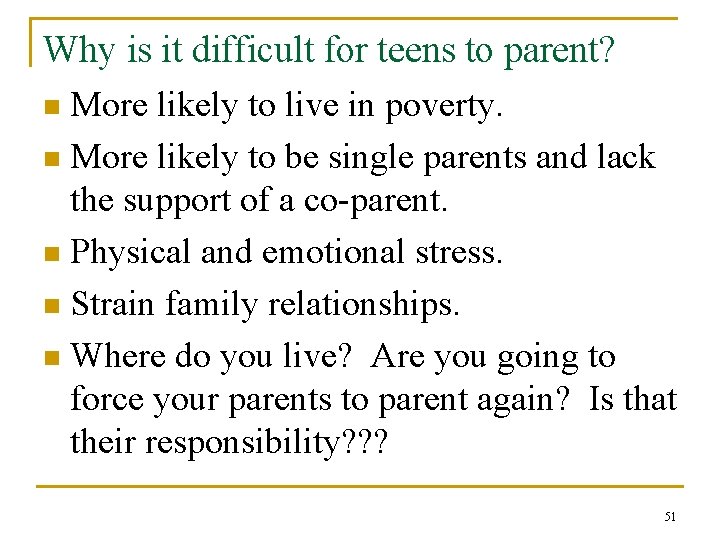 Why is it difficult for teens to parent? More likely to live in poverty.