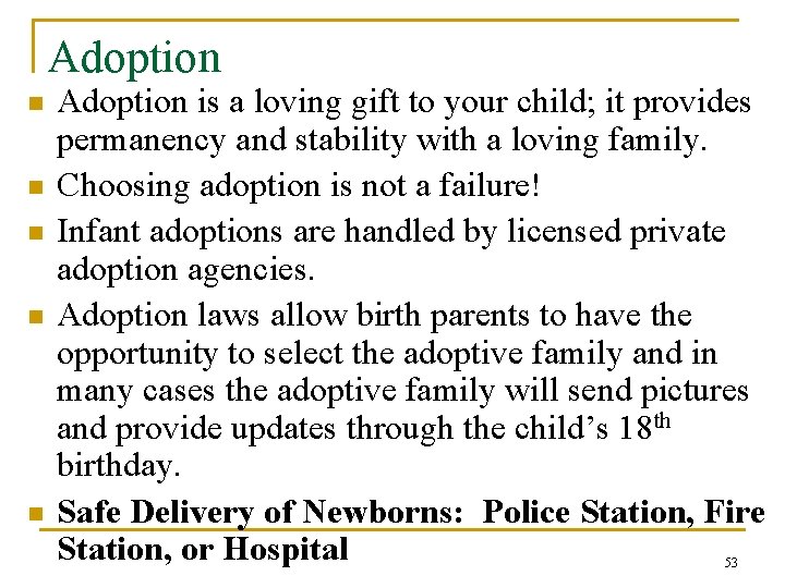 Adoption n n Adoption is a loving gift to your child; it provides permanency