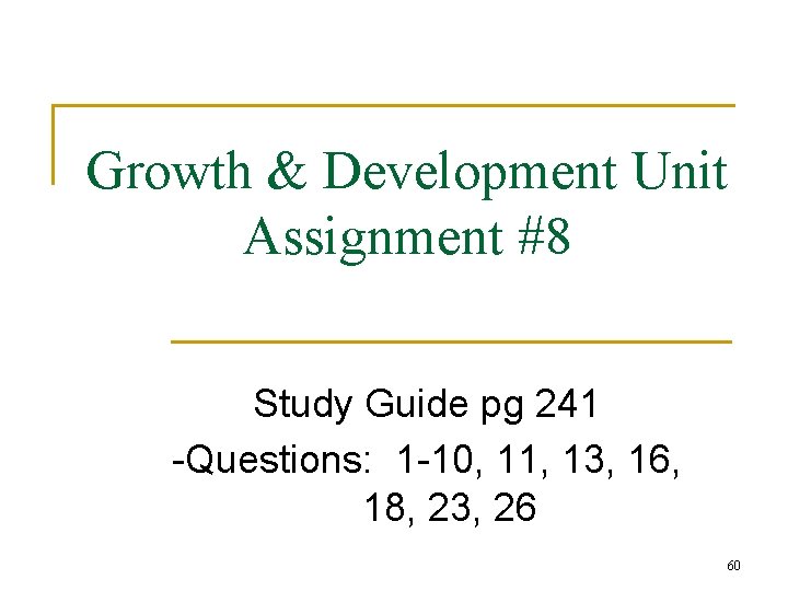 Growth & Development Unit Assignment #8 Study Guide pg 241 -Questions: 1 -10, 11,