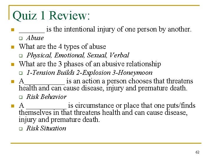 Quiz 1 Review: n n n _______ is the intentional injury of one person