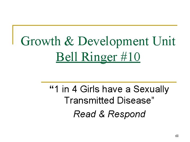 Growth & Development Unit Bell Ringer #10 “ 1 in 4 Girls have a