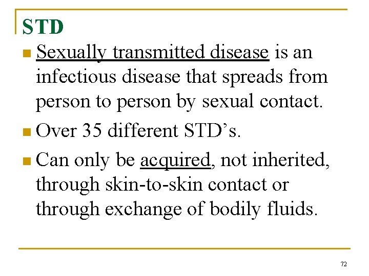 STD n Sexually transmitted disease is an infectious disease that spreads from person to