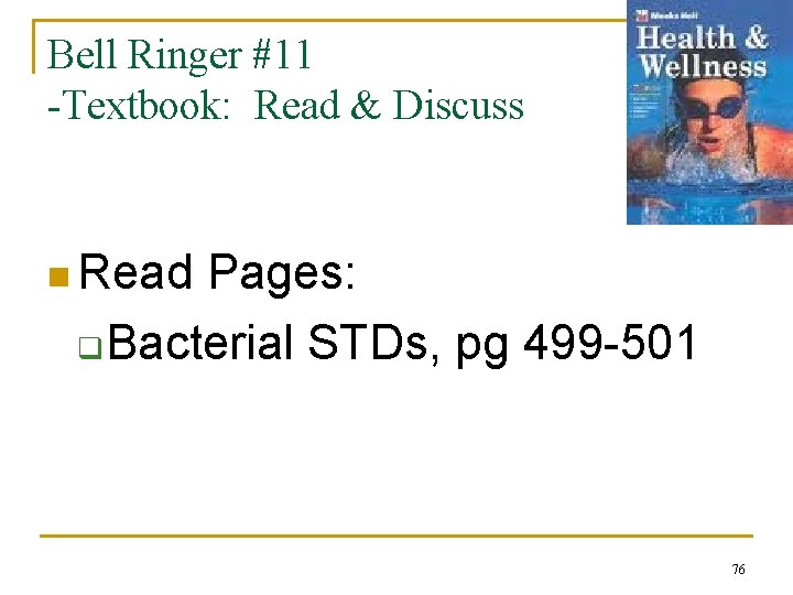 Bell Ringer #11 -Textbook: Read & Discuss n Read Pages: q Bacterial STDs, pg