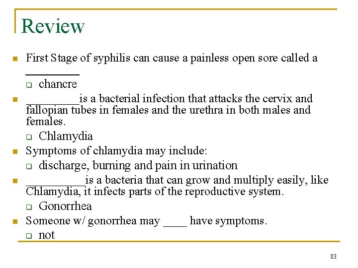 Review n n n First Stage of syphilis can cause a painless open sore