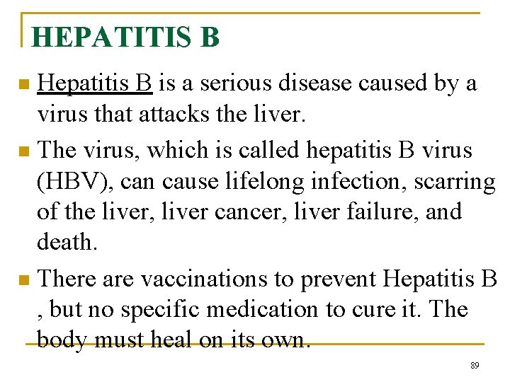 HEPATITIS B Hepatitis B is a serious disease caused by a virus that attacks